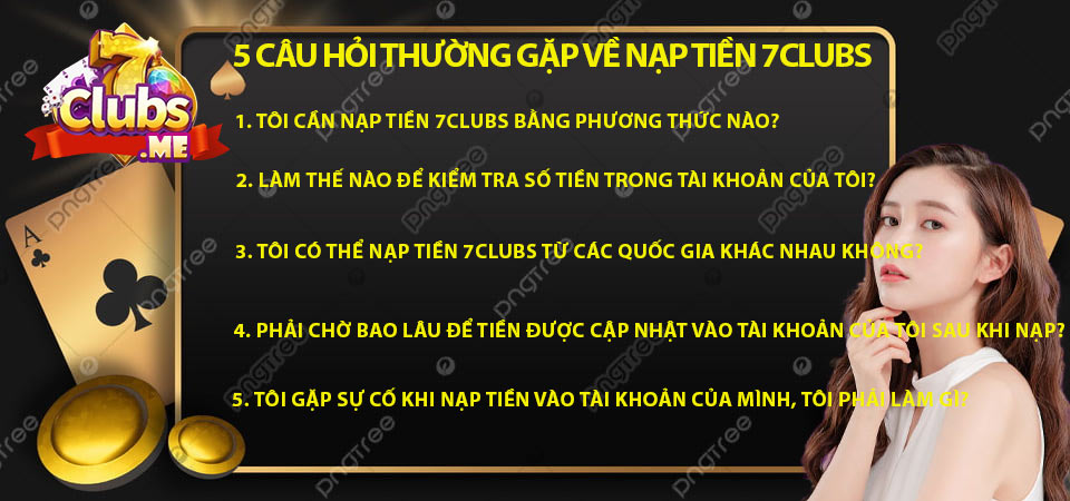 5 Câu Hỏi Thường Gặp Về Nạp Tiền 7clubs